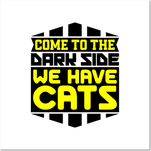 Come to the dark side we have cats Posters and Art